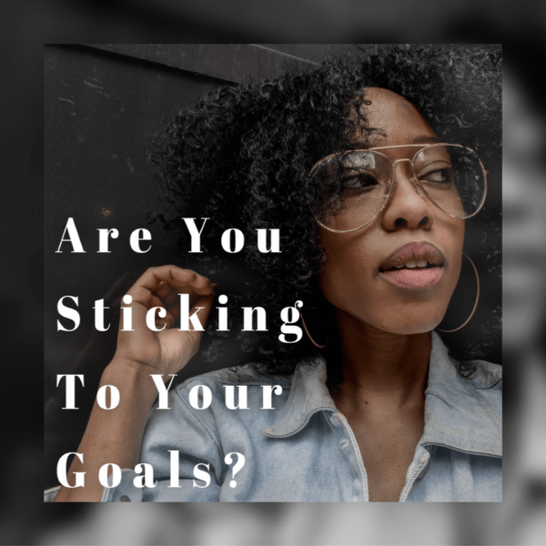 Are you sticking to your goals?