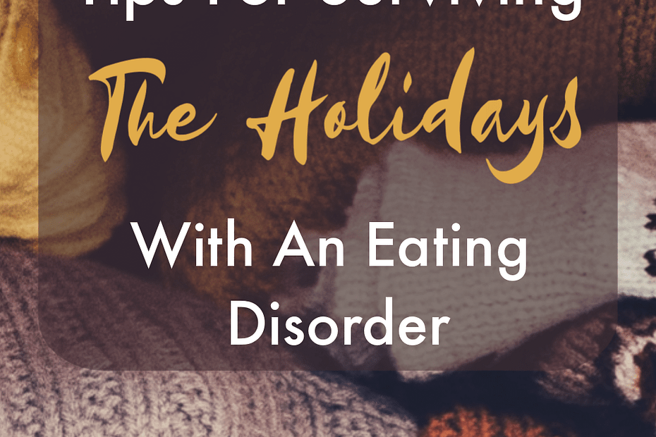 Surviving The Holidays With An Eating Disorder
