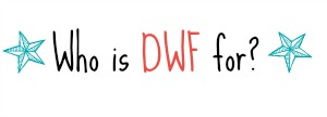 Who is DWF for?