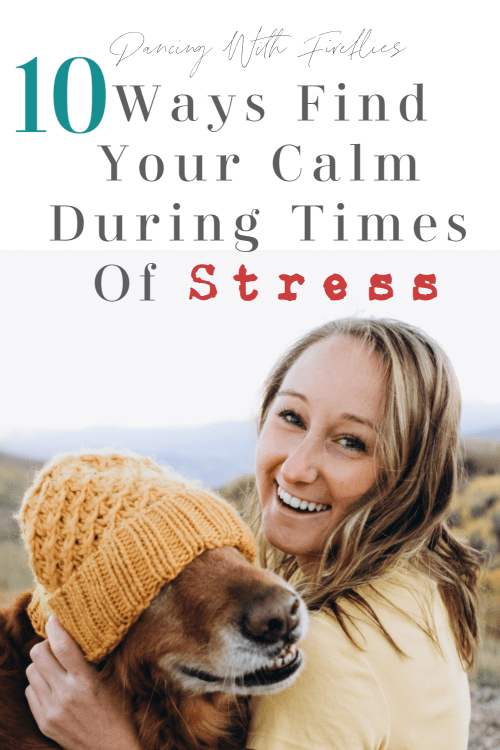 10 ways to find your calm during times of stress