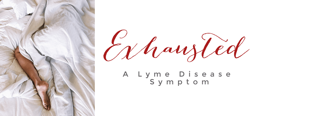 Exhausted - A Lyme Disease Symptom